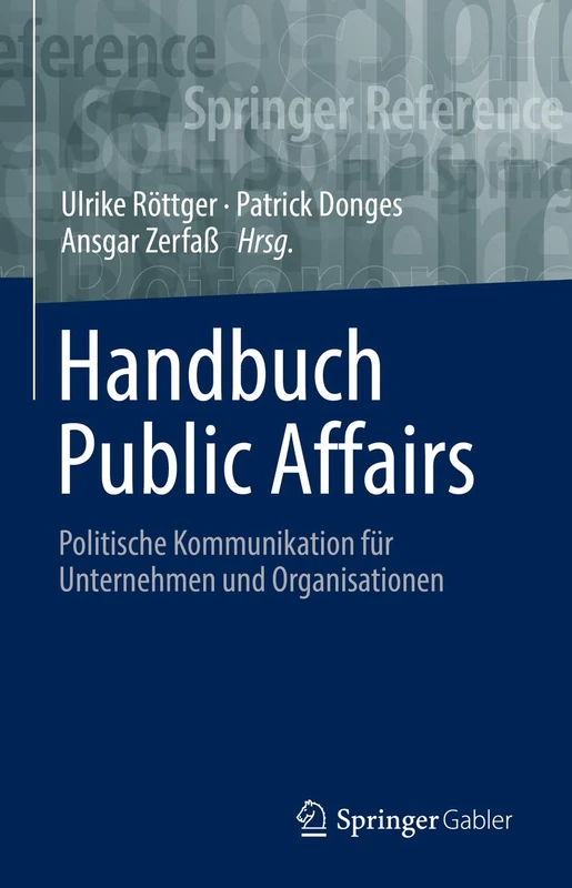 Handbuch Public Affairs: Politische Kommunikation für Unternehmen und Organisationen (Springer Reference Wirtschaft)