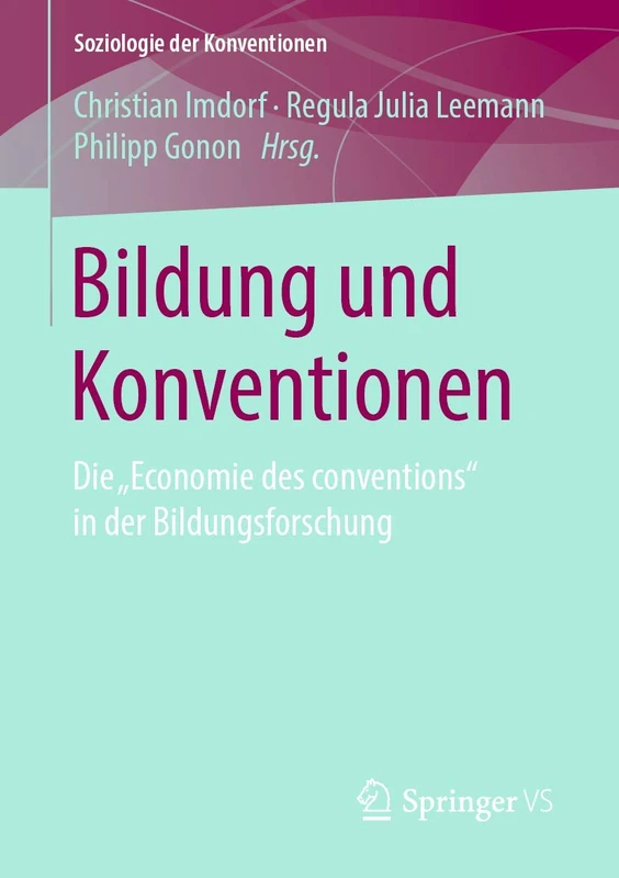 Bildung und Konventionen: Die „Economie des conventions“ in der Bildungsforschung (Soziologie der Konventionen)