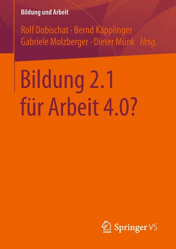 Bildung 2.1 für Arbeit 4.0?: 6 (Bildung und Arbeit, 6)