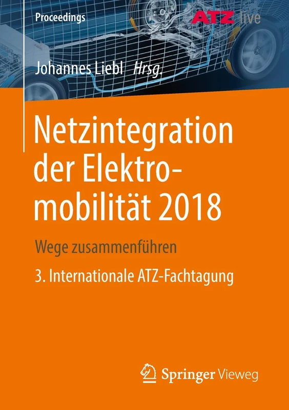 Netzintegration der Elektromobilität 2018: Wege zusammenführen 3. Internationale ATZ-Fachtagung (Proceedings) - Image 1