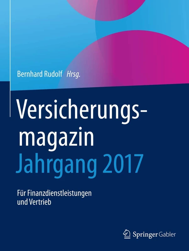 Versicherungsmagazin - Jahrgang 2017: Für Finanzdienstleistungen und Vertrieb