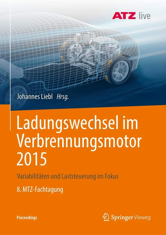 Ladungswechsel im Verbrennungsmotor 2015: Variabilitäten und Laststeuerung im Fokus 8. MTZ-Fachtagung (Proceedings)
