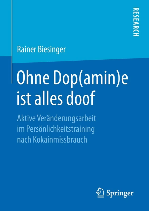 Ohne Dop(amin)e ist alles doof: Aktive Veränderungsarbeit im Persönlichkeitstraining nach Kokainmissbrauch