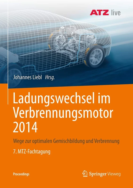 Ladungswechsel im Verbrennungsmotor 2014: Wege zur optimalen Gemischbildung und Verbrennung 7. MTZ-Fachtagung (Proceedings)