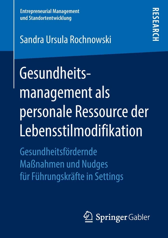 Gesundheitsmanagement als personale Ressource der Lebensstilmodifikation: Gesundheitsfördernde Maßnahmen und Nudges für Führungskräfte in Settings (Entrepreneurial Management und Standortentwicklung) - Image 1