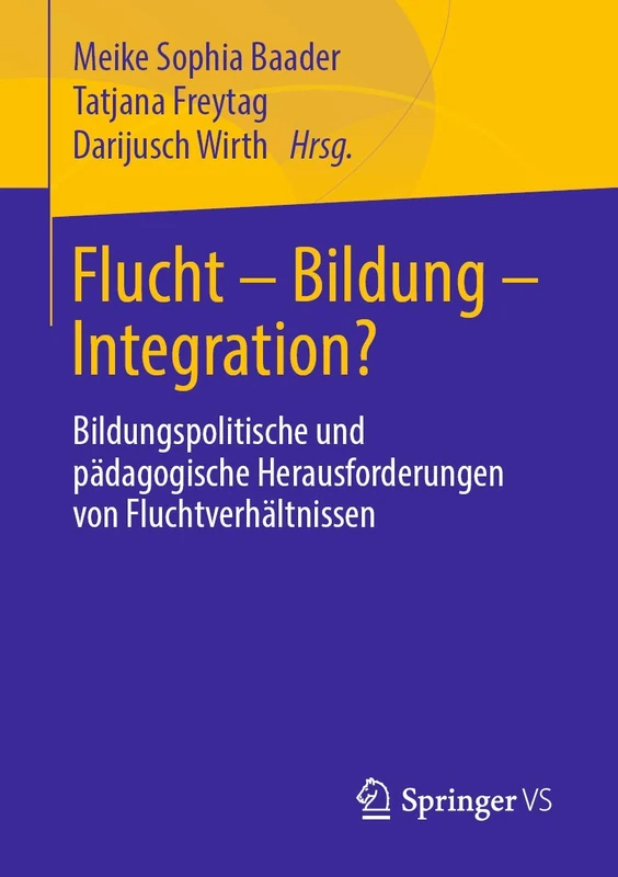 Flucht – Bildung – Integration?: Bildungspolitische und pädagogische Herausforderungen von Fluchtverhältnissen
