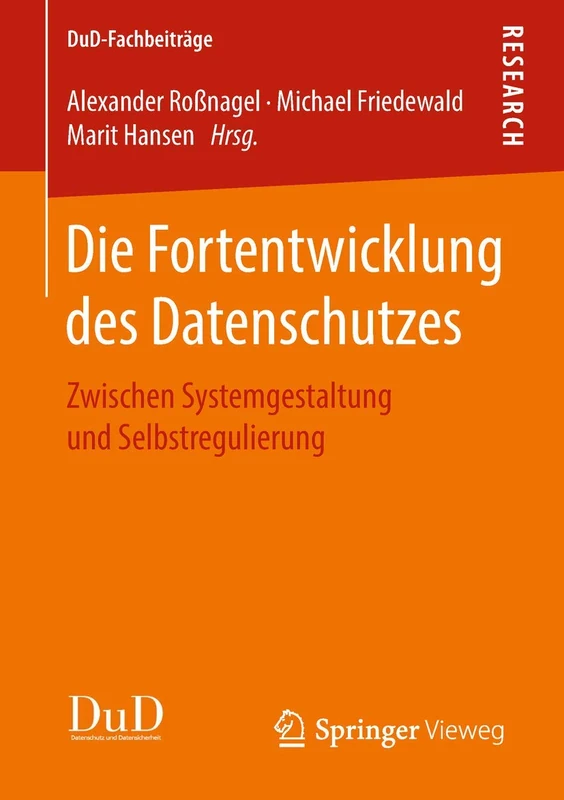 Die Fortentwicklung des Datenschutzes: Zwischen Systemgestaltung und Selbstregulierung (DuD-Fachbeiträge)