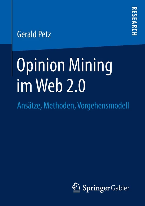 Opinion Mining im Web 2.0: Ansätze, Methoden, Vorgehensmodell