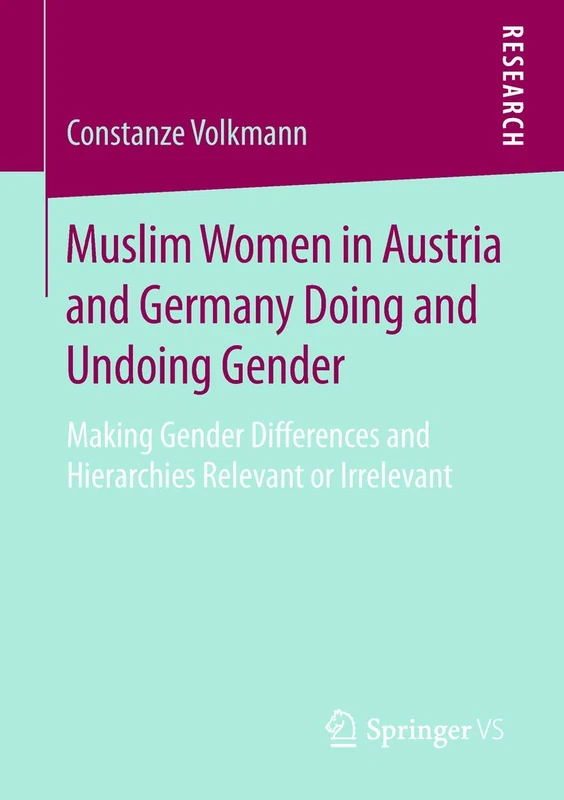 Muslim Women in Austria and Germany Doing and Undoing Gender: Making Gender Differences and Hierarchies Relevant or Irrelevant - Image 1