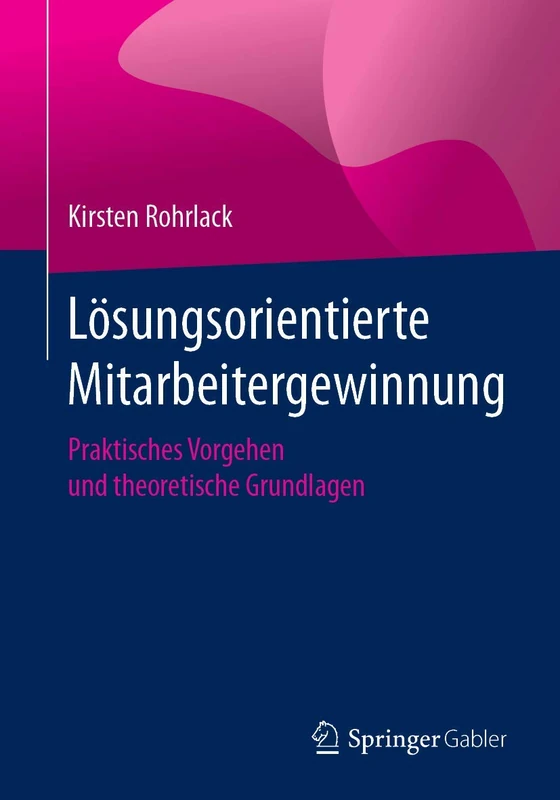 Lösungsorientierte Mitarbeitergewinnung: Praktisches Vorgehen und theoretische Grundlagen - Image 1
