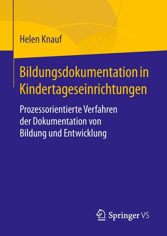Bildungsdokumentation in Kindertageseinrichtungen: Prozessorientierte Verfahren der Dokumentation von Bildung und Entwicklung