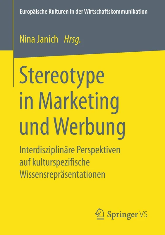 Stereotype in Marketing und Werbung: Interdisziplinäre Perspektiven auf kulturspezifische Wissensrepräsentationen: 29 (Europäische Kulturen in der Wirtschaftskommunikation, 29)