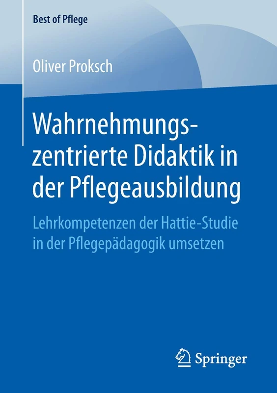 Wahrnehmungszentrierte Didaktik in der Pflegeausbildung: Lehrkompetenzen der Hattie-Studie in der Pflegepädagogik umsetzen (Best of Pflege) - Image 1