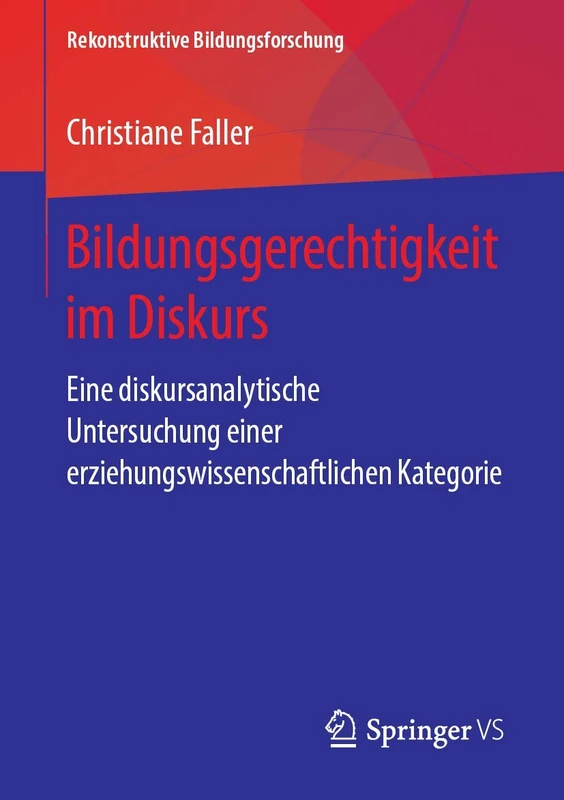 Bildungsgerechtigkeit im Diskurs: Eine diskursanalytische Untersuchung einer erziehungswissenschaftlichen Kategorie: 22 (Rekonstruktive Bildungsforschung, 22)