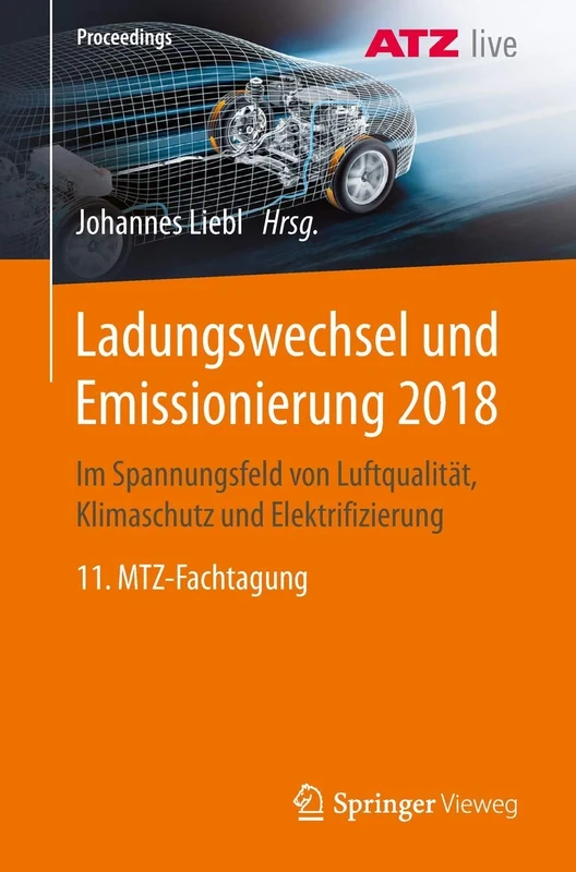Ladungswechsel und Emissionierung 2018: Im Spannungsfeld von Luftqualität, Klimaschutz und Elektrifizierung 11. MTZ-Fachtagung (Proceedings)