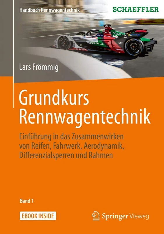 Grundkurs Rennwagentechnik: Einführung in das Zusammenwirken von Reifen, Fahrwerk, Aerodynamik, Differenzialsperren und Rahmen: 1 (Handbuch Rennwagentechnik, 1)