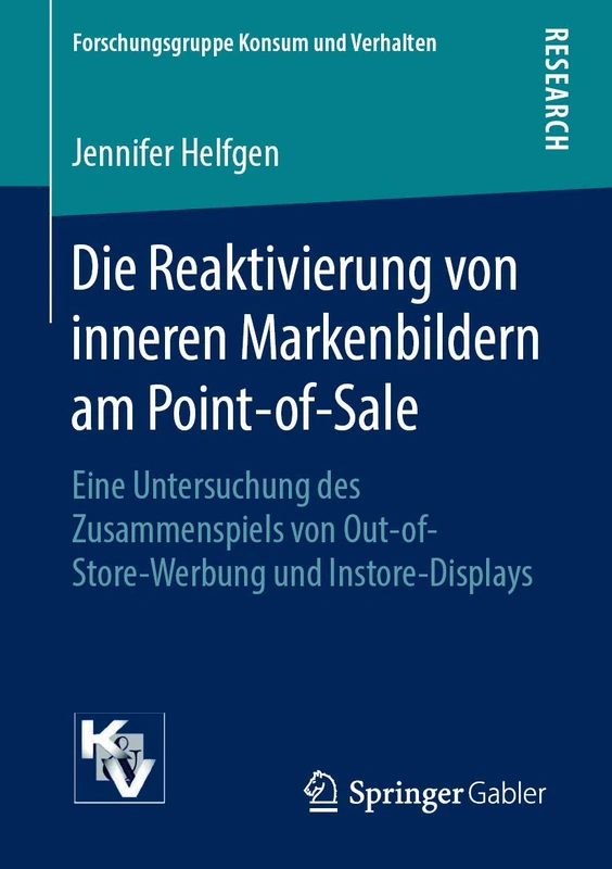 Die Reaktivierung von inneren Markenbildern am Point-of-Sale: Eine Untersuchung des Zusammenspiels von Out-of-Store-Werbung und Instore-Displays (Forschungsgruppe Konsum und Verhalten)