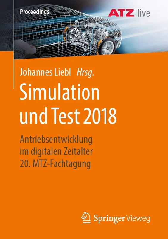 Simulation und Test 2018: Antriebsentwicklung im digitalen Zeitalter 20. MTZ-Fachtagung (Proceedings)