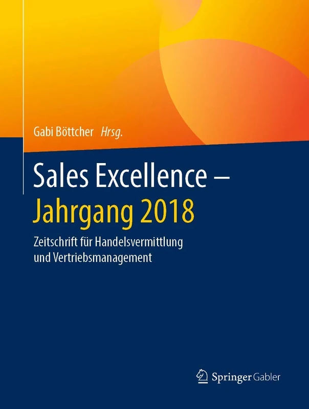 Sales Excellence - Jahrgang 2018: Zeitschrift für Handelsvermittlung und Vertriebsmanagement