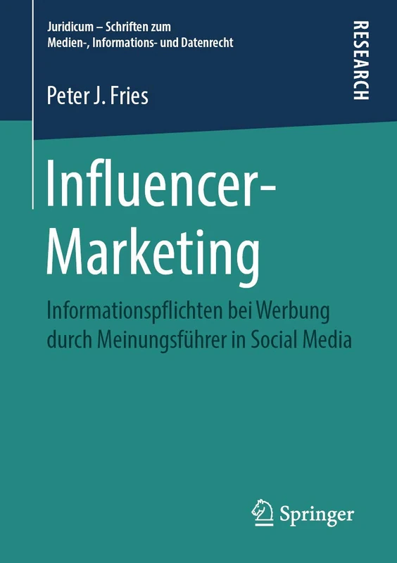 Influencer-Marketing: Informationspflichten bei Werbung durch Meinungsführer in Social Media (Juridicum – Schriften zum Medien-, Informations- und Datenrecht)