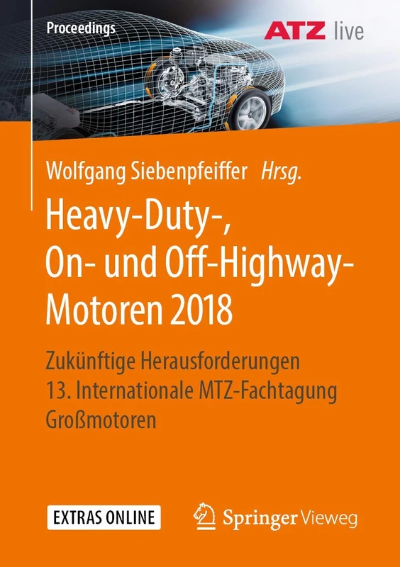 Heavy-Duty-, On- und Off-Highway-Motoren 2018: Zukünftige Herausforderungen 13. Internationale MTZ-Fachtagung Großmotoren (Proceedings)