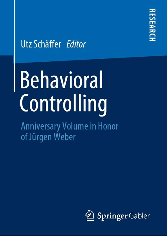 Behavioral Controlling: Anniversary Volume in Honor of Jürgen Weber