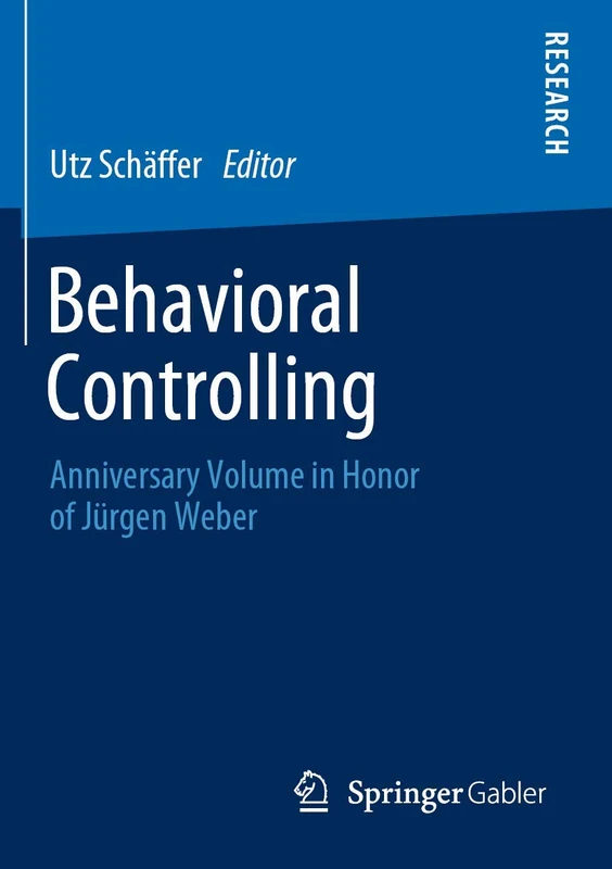 Behavioral Controlling: Anniversary Volume in Honor of Jürgen Weber