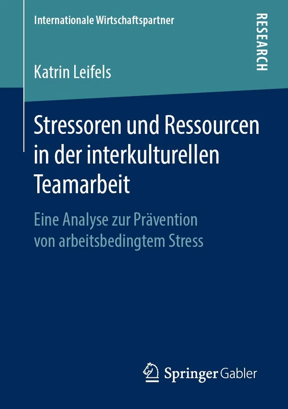 Stressoren und Ressourcen in der interkulturellen Teamarbeit: Eine Analyse zur Prävention von arbeitsbedingtem Stress (Internationale Wirtschaftspartner)