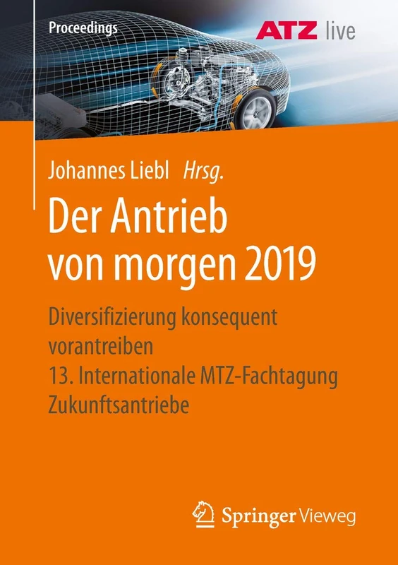 Der Antrieb von morgen 2019: Diversifizierung konsequent vorantreiben 13. Internationale MTZ-Fachtagung Zukunftsantriebe (Proceedings)