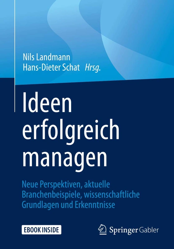 Ideen erfolgreich managen: Neue Perspektiven, aktuelle Branchenbeispiele, wissenschaftliche Grundlagen und Erkenntnisse - Image 1