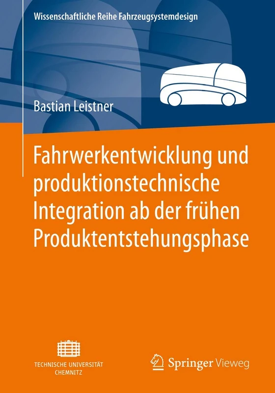 Fahrwerkentwicklung und produktionstechnische Integration ab der frühen Produktentstehungsphase (Wissenschaftliche Reihe Fahrzeugsystemdesign)