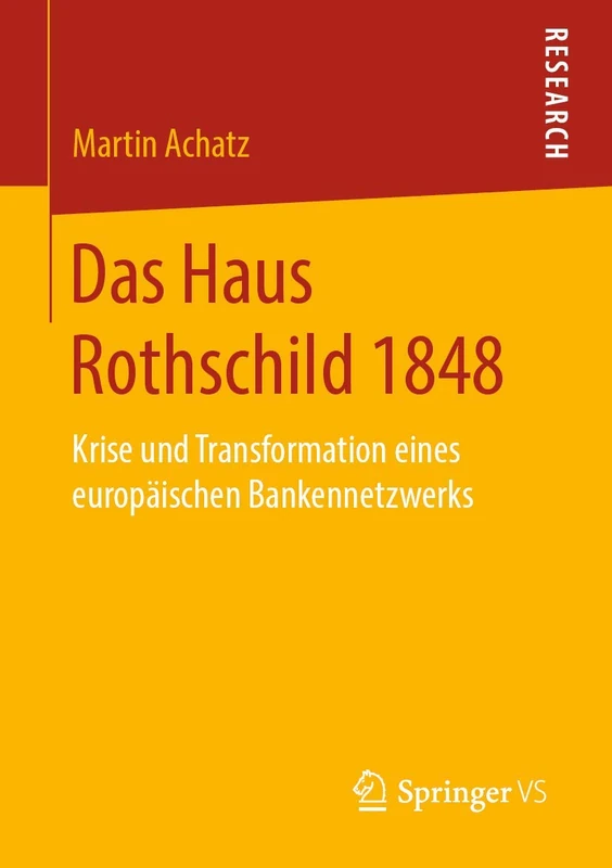 Das Haus Rothschild 1848: Krise und Transformation eines europäischen Bankennetzwerks