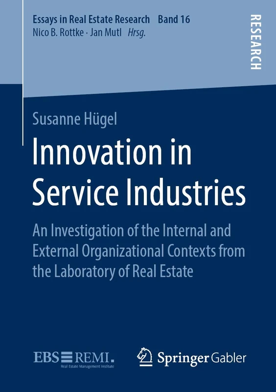 Innovation in Service Industries: An Investigation of the Internal and External Organizational Contexts from the Laboratory of Real Estate: 16 (Essays in Real Estate Research, 16) - Image 1