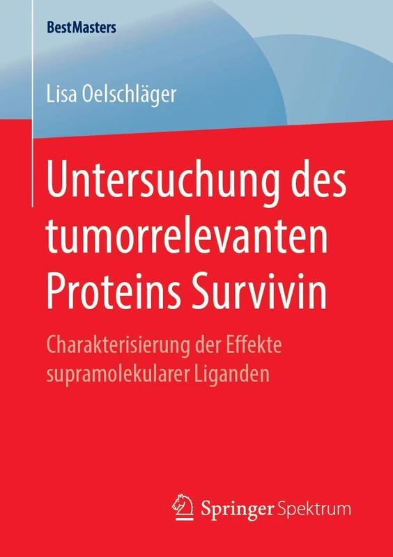 Untersuchung des tumorrelevanten Proteins Survivin: Charakterisierung der Effekte supramolekularer Liganden (BestMasters)
