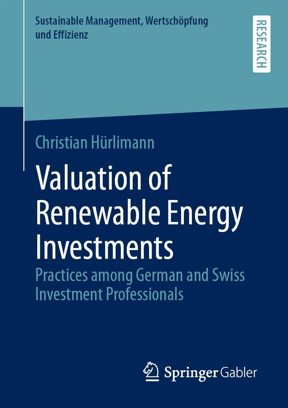 Valuation of Renewable Energy Investments: Practices among German and Swiss Investment Professionals (Sustainable Management, Wertschöpfung und Effizienz) - Image 1