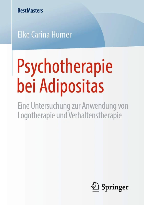Psychotherapie bei Adipositas: Eine Untersuchung zur Anwendung von Logotherapie und Verhaltenstherapie (BestMasters)