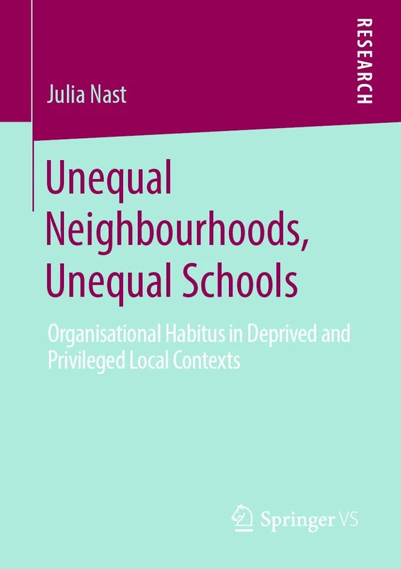 Unequal Neighbourhoods, Unequal Schools: Organisational Habitus in Deprived and Privileged Local Contexts