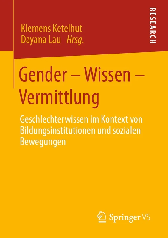 Gender – Wissen – Vermittlung: Geschlechterwissen im Kontext von Bildungsinstitutionen und sozialen Bewegungen