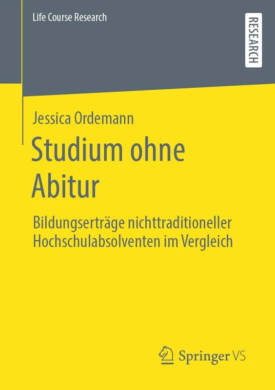 Studium ohne Abitur: Bildungserträge nichttraditioneller Hochschulabsolventen im Vergleich (Life Course Research)