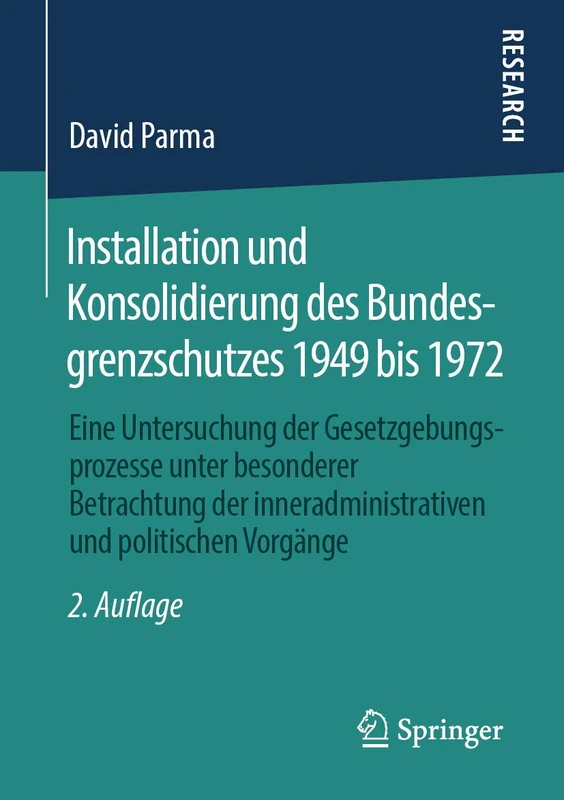 Installation und Konsolidierung des Bundesgrenzschutzes 1949 bis 1972: Eine Untersuchung der Gesetzgebungsprozesse unter besonderer Betrachtung der inneradministrativen und politischen Vorgänge - Image 1