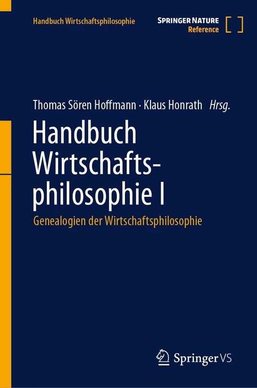 Handbuch Wirtschaftsphilosophie I: Genealogien der Wirtschaftsphilosophie