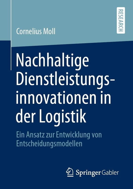 Nachhaltige Dienstleistungsinnovationen in der Logistik: Ein Ansatz zur Entwicklung von Entscheidungsmodellen