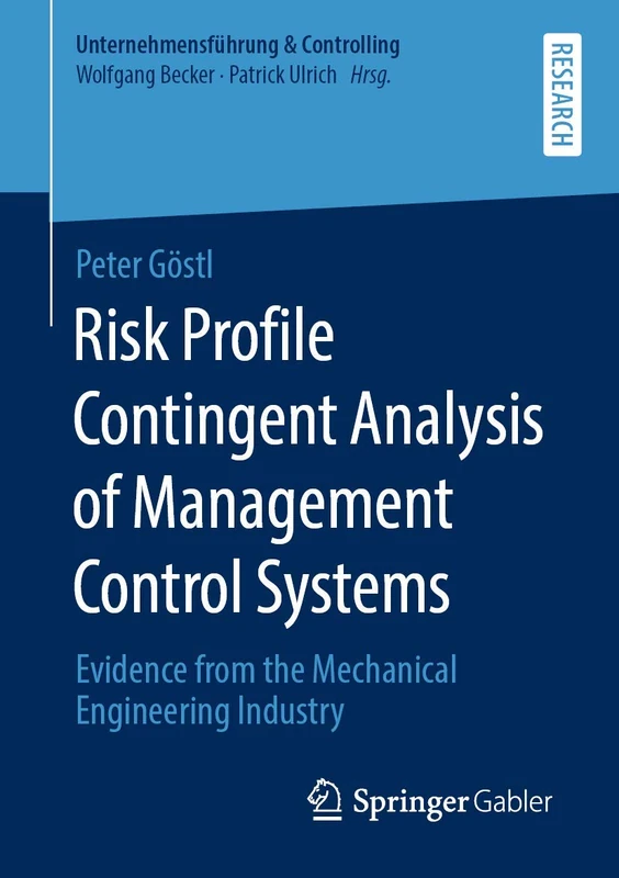 Risk Profile Contingent Analysis of Management Control Systems: Evidence from the Mechanical Engineering Industry (Unternehmensführung & Controlling)
