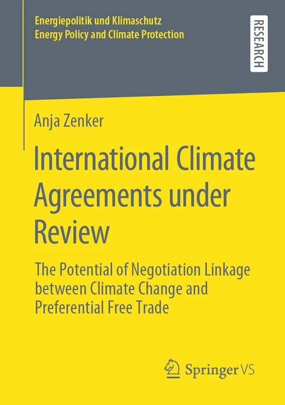 International Climate Agreements under Review: The Potential of Negotiation Linkage between Climate Change and Preferential Free Trade (Energiepolitik ... Energy Policy and Climate Protection)