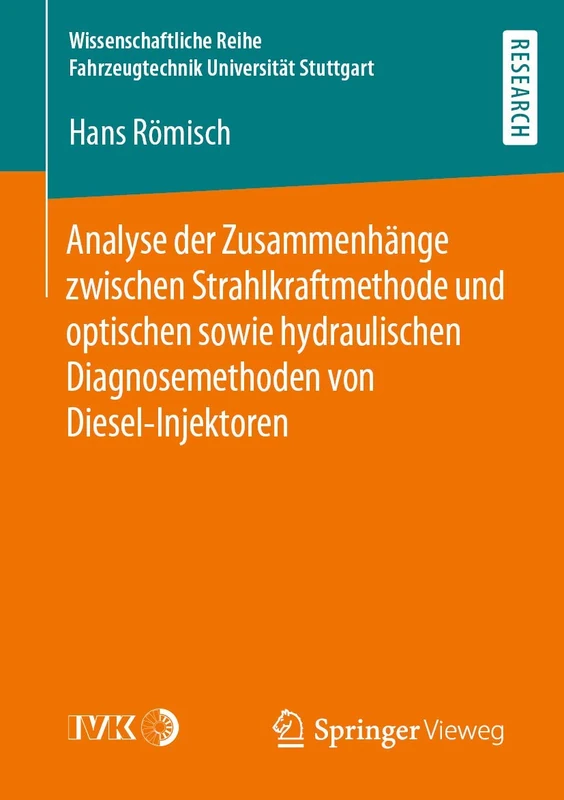 Analyse der Zusammenhänge zwischen Strahlkraftmethode und optischen sowie hydraulischen Diagnosemethoden von Diesel-Injektoren (Wissenschaftliche Reihe Fahrzeugtechnik Universität Stuttgart)
