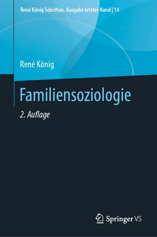 Familiensoziologie: 14 (René König Schriften. Ausgabe letzter Hand, 14)