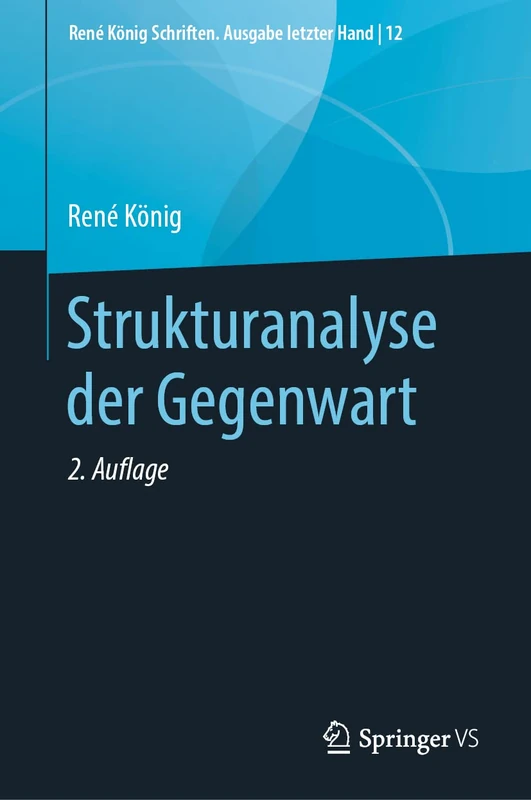 Strukturanalyse der Gegenwart: 12 (René König Schriften. Ausgabe letzter Hand, 12)