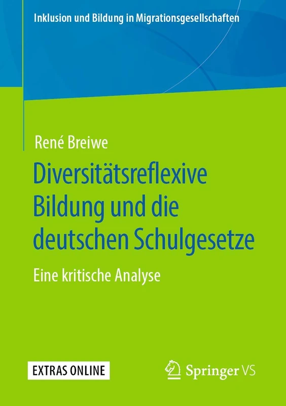 Diversitätsreflexive Bildung und die deutschen Schulgesetze: Eine kritische Analyse (Inklusion und Bildung in Migrationsgesellschaften)