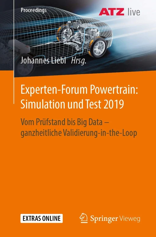 Experten-Forum Powertrain: Simulation und Test 2019: Vom Prüfstand bis Big Data - ganzheitliche Validierung-in-the-Loop (Proceedings)