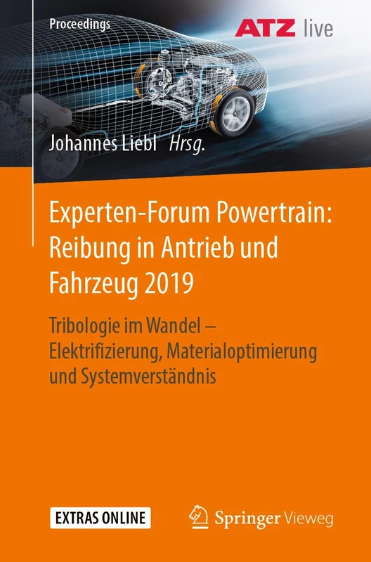 Experten-Forum Powertrain: Reibung in Antrieb und Fahrzeug 2019: Tribologie im Wandel - Elektrifizierung, Materialoptimierung und Systemverständnis (Proceedings)